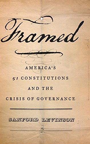 Framed: America's 51 Constitutions and the Crisis of Governance