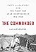 The Commander: Fawzi al-Qawuqji and the Fight for Arab Independence 1914-1948