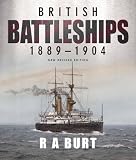British Battleships, 1889-1904 by R. A. Burt