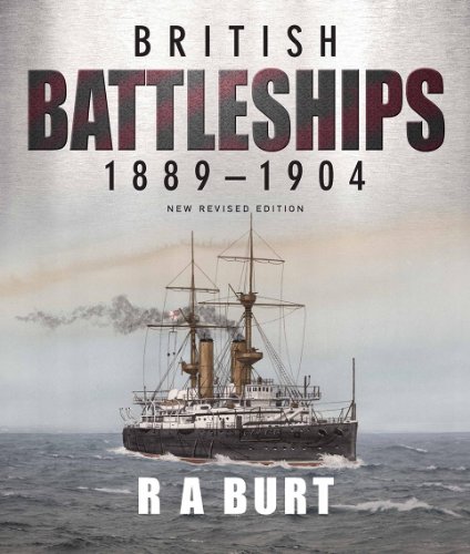 British Battleships, 1889-1904 by R. A. Burt