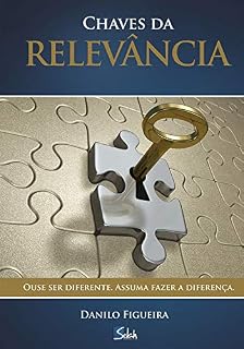 Livro Chaves da relevância: Ouse ser diferente. Assuma fazer a diferença