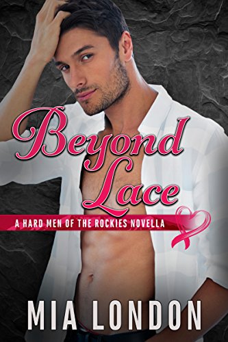 Beyond Lace (The Hard Men of the Rockies Book 4) by [London, Mia]