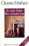 Je Sais Faire Les Conserves (Cuisine - Gastronomie - Vin) (French Edition) by