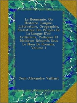 La Roumanie Ou Histoire Langue Littérature Orographie - 