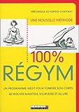 100 % Regym : Un programme inÃ©dit pour tonifier son corps, retrouver maintien, souplesse et allur by 