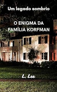 Livro O ENIGMA DA FAMILIA KORFMAN - versão revista: Das Sombras à Luz (Saga Kalnas Livro 1)