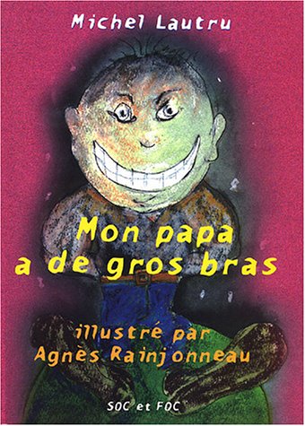 Mon papa a de gros bras