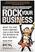 Rock Your Business: What You and Your Company Can Learn from the Business of Rock and Roll by David Fishof
