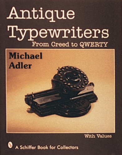 Antique typewriters: from creed to qwerty (a schiffer book for co…