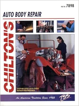 Chilton's Auto Body Repair (Chilton's Guide to Auto Body Repair - Part No. 7898) Chilton's Auto Body Repair (Chilton's Guide to Auto Body Repair - Part No. 7898)
