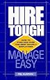 Hire Tough, Manage Easy : How to Find and Hire the Best Hourly Employees