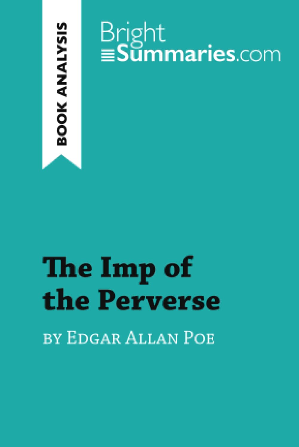 The Imp Of The Perverse By Edgar Allan Poe Book Analysis Detailed Summary Analysis And Reading Guide Brightsummaries Com Summaries Bright Amazon De Bucher