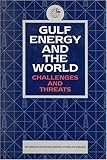 Image de Gulf Energy and the World: Challenges and Threats