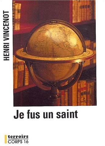 Je fus un saint