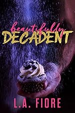 Beautifully Decadent (Beautifully Damaged Book 3)