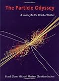 The Particle Odyssey: A Journey to the Heart of Matter