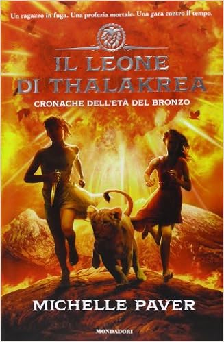 Michelle Paver - Cronache dell'età del bronzo vol.02. Il leone di Thalakrea (2013)