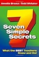 Seven Simple Secrets: What the BEST Teachers Know and Do!