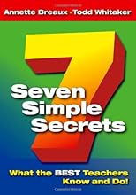 Seven Simple Secrets: What the BEST Teachers Know and Do!