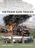 Vietnam Gun Trucks (New Vanguard) by Gordon L. Rottman, Peter Bull