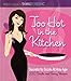 Holly Clegg's trim&TERRIFIC Too Hot in the Kitchen: Secrets to Sizzle At Any Age (Trim & Terrific) by Holly Clegg