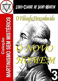 Livro O NOVO HOMEM 1 (Coleção Martinismo Sem Mistérios Livro 3)