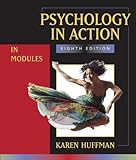 Psychology in Action: Eighth Edition in Modules