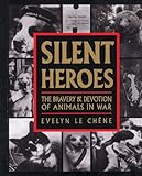 Silent Heroes: The Bravery & Devotion of Animals in War