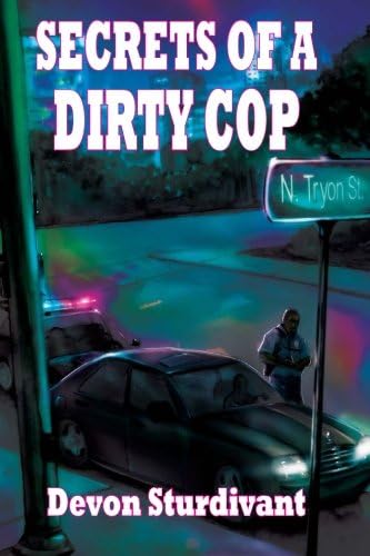 Secrets of a Dirty Cop Paperback – May 20, 2013