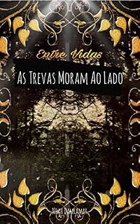 Livro Entre Vidas: As Trevas Moram ao Lado