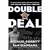 Double Deal: The Inside Story of Murder, Unbridled Corruption, and the Cop Who Was a Mobster