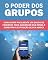 Livro O PODER DOS GRUPOS