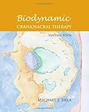 Biodynamic Craniosacral Therapy, Volume Four