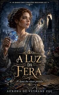 Livro A LUZ DA FERA: O LORDE DA ESTUFA PROIBIDA (AS DAMAS DOS CORAÇÕES RECLUSOS)