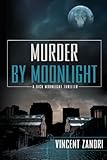 Murder by Moonlight (Dick Moonli... - Vincent Zandri