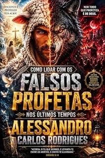 Livro Como lidar com os "Falsos Profetas nos Últimos Tempos": Enganadores em nome De Cristo