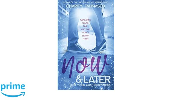 Amazon Com Now And Later Eight Young Adult Short Stories