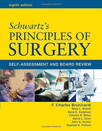 Schwartz' Principles of Surgery: Self-Assessment and Board Review, Eighth Edition (PRETEST PRINCIPLES OF SURGERY), by F. Brunicardi, Dana Schwartz' Principles of Surgery: Self-Assessment and Board Review, Eighth Edition (PRETEST PRINCIPLES OF SURGERY), by F. Brunicardi, Dana