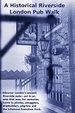 Front cover for the book A Historical Riverside London Pub Walk by Paul Kenneth Garner