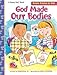 God Made Our Bodies (Happy Day Books) by 