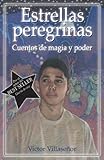 Estrellas Peregrinas / Walking Stars: Cuentos de Magia y Poder / Magic and Power Stories (Spanish Ed by