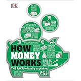 How Money Works: The Facts Visually Explained (How Things Work)
