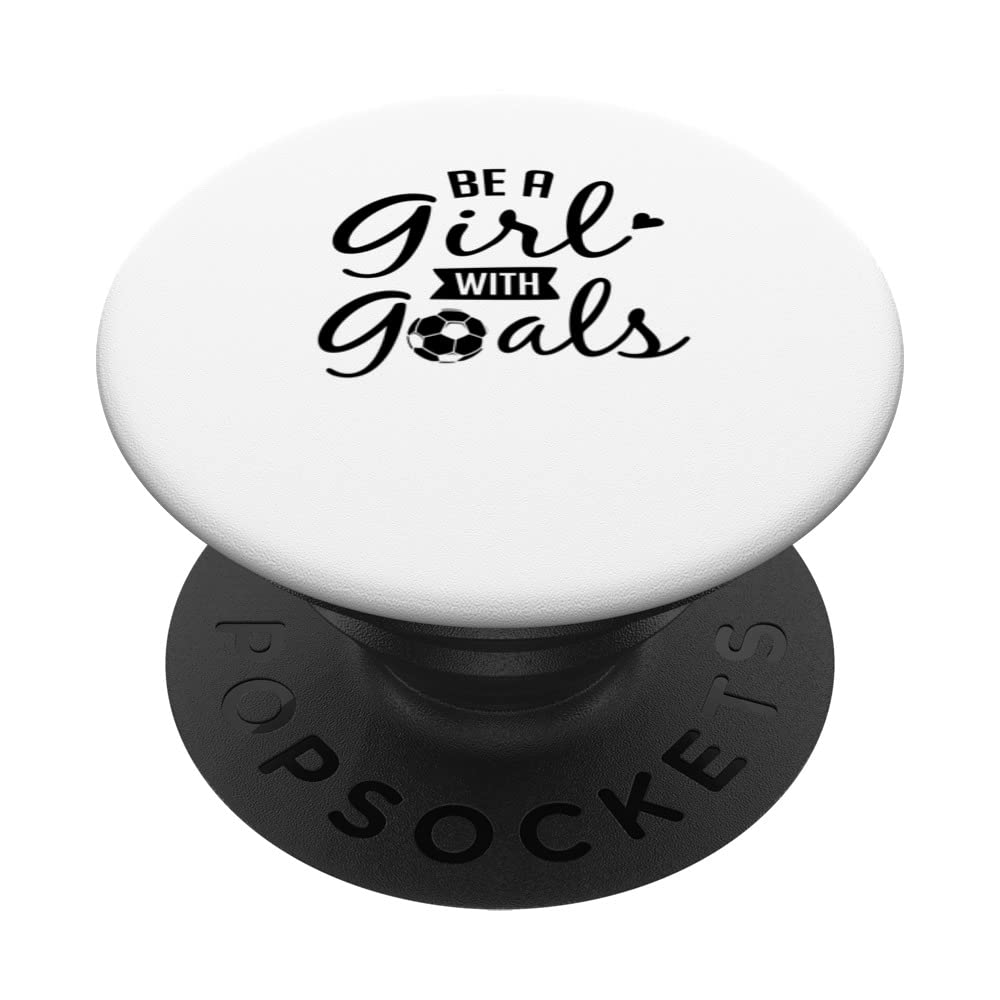 Be A Girl With Goals Cool Teenager Young Girl Soccer PopSockets Swappable PopGrip