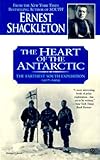 The Heart of the Antarctic: The Farthest South Expedition, 1907-1909 by 