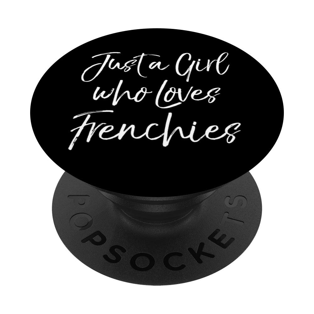 French Bulldog Women's Gift Just a Girl Who Loves Frenchies PopSockets PopGrip: Swappable Grip for Phones & Tablets