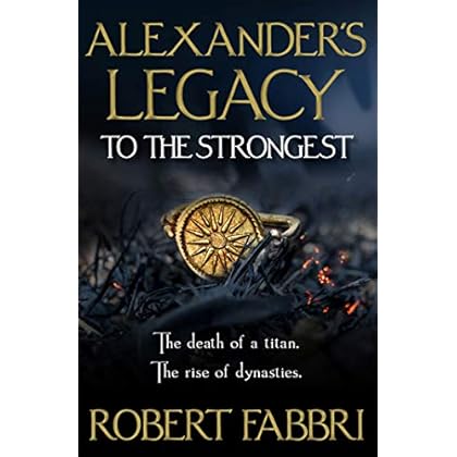 Alexander's Legacy: To The Strongest Alexander's Legacy: To The Strongest