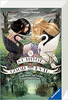 The School for Good and Evil, Band 3: Und wenn sie nicht gestorben sind, by Soman Chainani The School for Good and Evil, Band 3: Und wenn sie nicht gestorben sind, by Soman Chainani