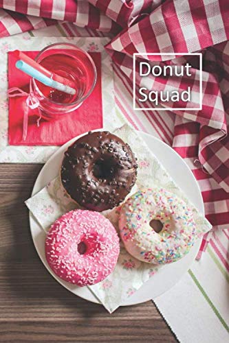Donut Squad: 6 x 9 inch 120 Pages Lined Journal, Diary and Notebook for People Who Love To Eat, Bake and Enjoy Sweet Treats -  Sweetcakes Books, Paperback