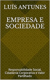 Livro Empresa e Sociedade: Responsabilidade Social, Cidadania Corporativa e Valor Partilhado