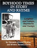 Image de Boyhood Times in Story and Rhyme: Laughter and Lumps, Haystacks and Stumps